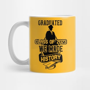 Graduate class of 2023 We made history Mug